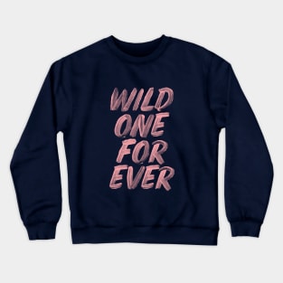 Wild One Forever Crewneck Sweatshirt